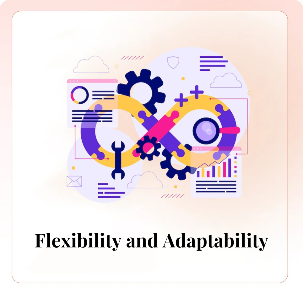 Flexibility and Adaptability