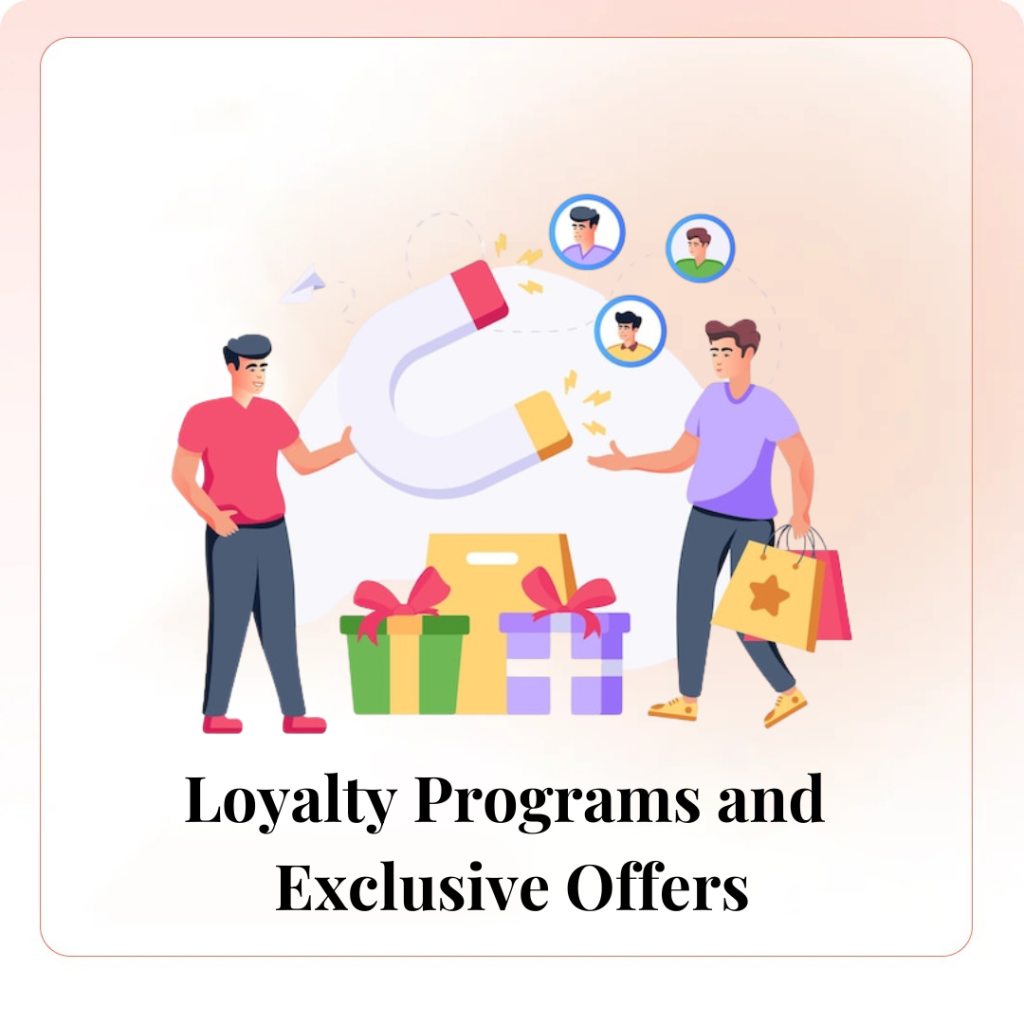 Loyalty Programs and Exclusive Offers