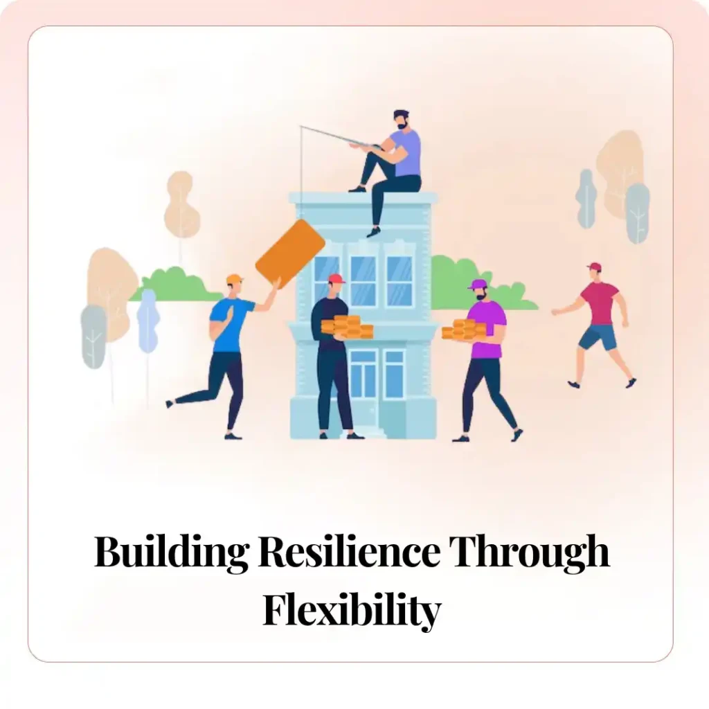 Building Resilience Through Flexibility