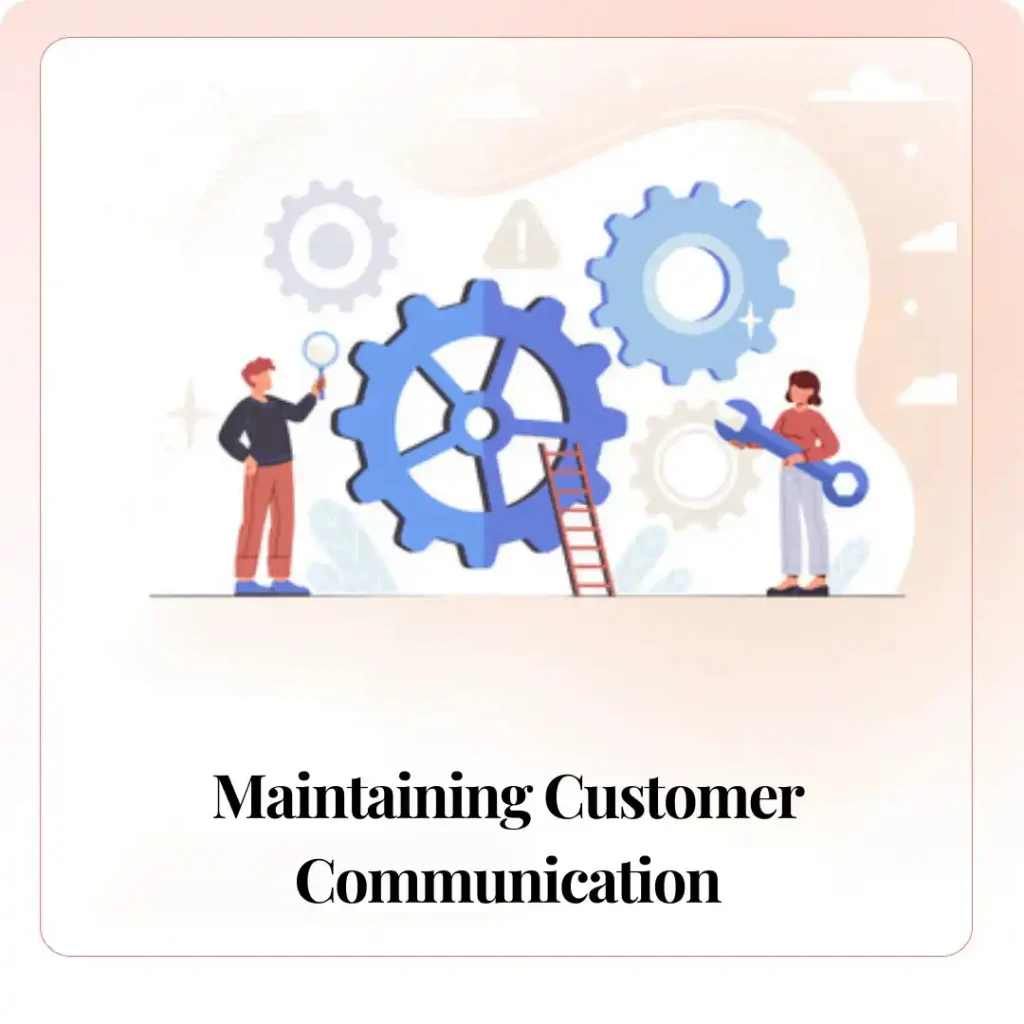 Maintaining Customer Communication